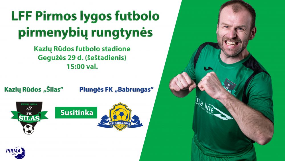Šį šeštadienį 15.00 LFF Pirmos lygos futbolo pirmenybių rungtynės: Kazlų Rūdos &#8220;Šilas&#8221;-Plungės &#8220;Babrungas&#8221;.