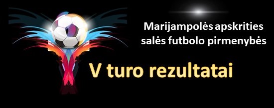 Marijampolės apskrities salės futbolo pirmenybių V turo statistika