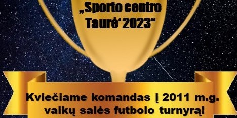 Kviečiame komandas registruotis į 2011 m.g. vaikų salės futbolo turnyrą &#8220;Sporto centro Taurė&#8217; 2023&#8221;
