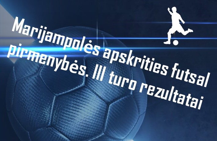 Marijampolės apskrities futsal pirmenybių III turo statistika