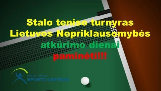 Kviečiame visus į stalo teniso turnyrą, skirtą &#8220;Lietuvos Nepriklausomybės atkūrimo dienai paminėti&#8221;!!!